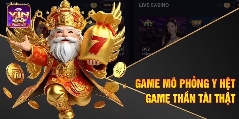 Nổ Hũ Thần Tài Quay Thử Vin68 – Vào Là Trúng, Hũ Nổ Liên Tay 1 Game mô phỏng y hệt game Thần Tài thật