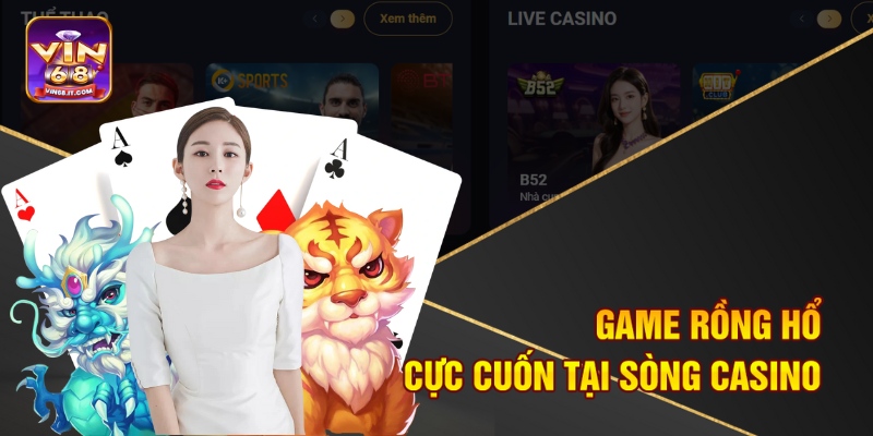 Sòng Casino Trực Tuyến Uy Tín Vin68 - Cơ Hội Vàng Siêu Đã 3 Game Rồng Hổ cực cuốn tại sòng casino