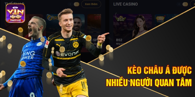 Soi Kèo Bóng Đá Đêm Nay Tại Vin68 - Bắt Kèo Thơm Phức 3 Kèo Châu Á được nhiều người quan tâm