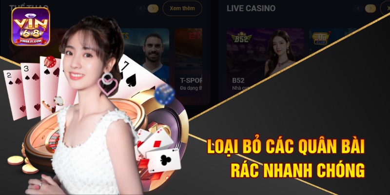 Loại bỏ các quân bài rác nhanh chóng 