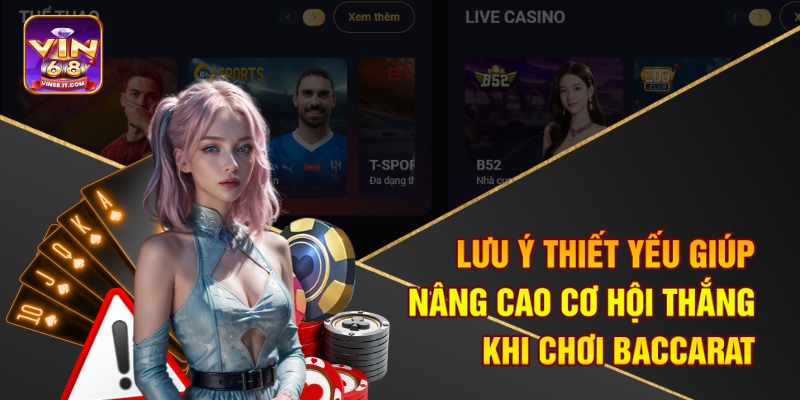 Cách Chơi Baccarat Hiệu Quả Tại Vin68 - Bí Quyết Thắng Lớn 3 Lưu ý thiết yếu giúp nâng cao cơ hội thắng khi chơi Baccarat