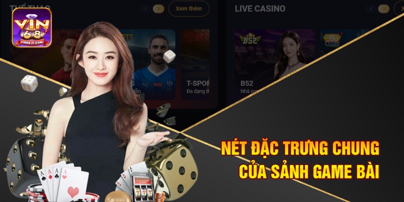 Nét đặc trưng chung của sảnh game bài