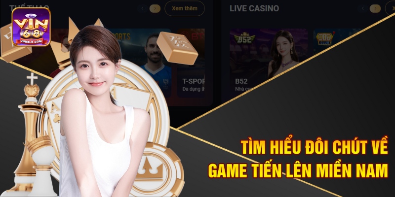 Luật Chơi Tiến Lên Miền Nam Tại Vin68 – Đánh Đâu Thắng Đó 1 Tìm hiểu đôi chút về game tiến lên miền Nam