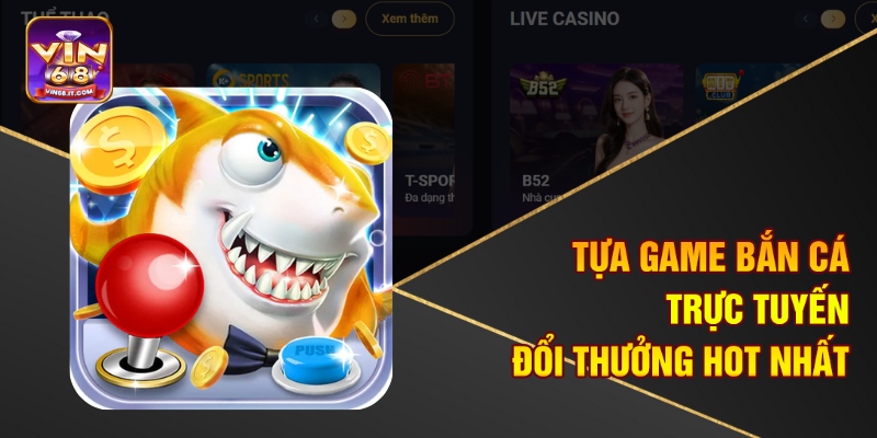 Bắn Cá Siêu Thị Đổi Thưởng Vin68 – Săn Cá Đổi Quà Cực Đã 1 Tựa game bắn cá trực tuyến đổi thưởng hot nhất