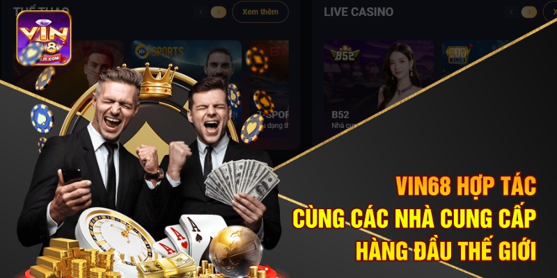 Trang Chủ 8 Vin68 hợp tác cùng các nhà cung cấp hàng đầu thế giới